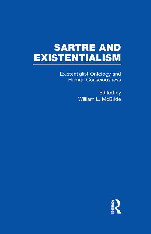 Book cover of Existentialist Ontology and Human Consciousness: Philosophy, Politics, Ethics, The Psyche, Literature, And Aesthetics: Existentialist Ontology And Human Consciousness (Sartre and Existentialism: Philosophy, Politics, Ethics, the Psyche, Literature, and Aesthetics)