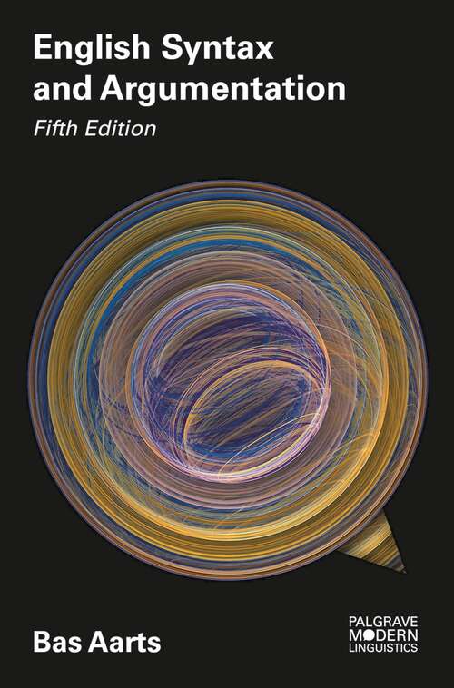 Book cover of English Syntax and Argumentation (5th ed. 2018) (Macmillan Modern Linguistics)