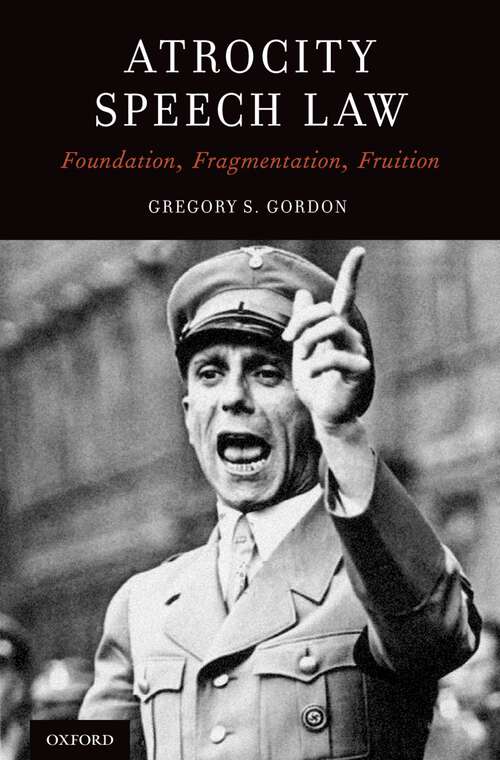 Book cover of Atrocity Speech Law: Foundation, Fragmentation, Fruition