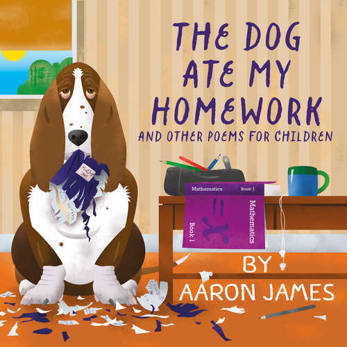 Book cover of The Dog Ate My Homework: and other poems for children