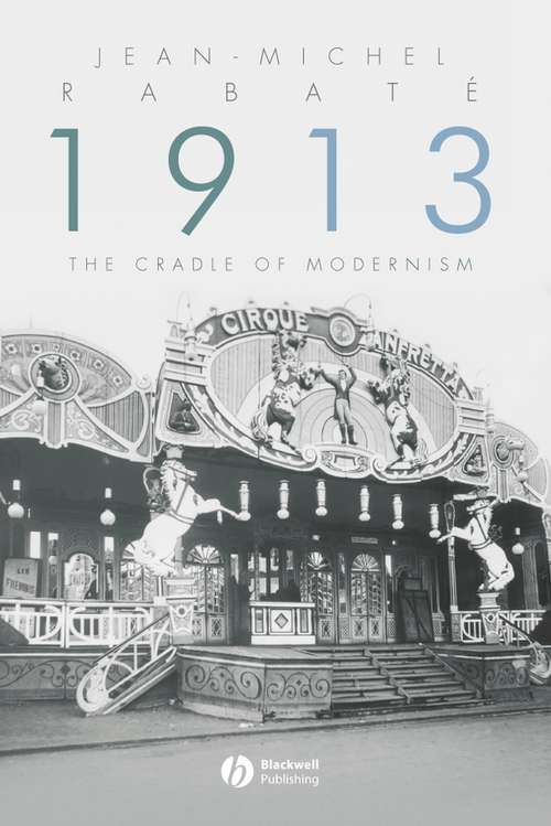 Book cover of 1913: The Cradle of Modernism