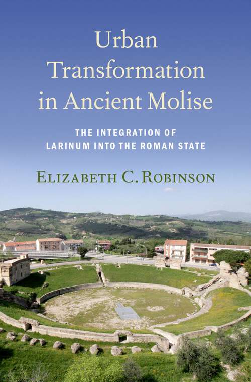 Book cover of Urban Transformation in Ancient Molise: The Integration of Larinum into the Roman State