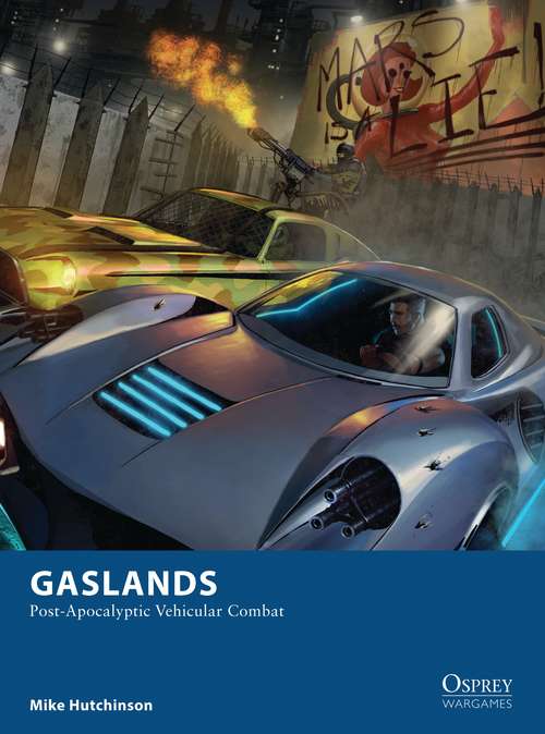 Book cover of Gaslands: Post-Apocalyptic Vehicular Combat (Osprey Wargames #20)