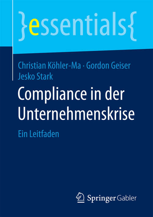 Book cover of Compliance in der Unternehmenskrise: Ein Leitfaden (1. Aufl. 2018) (essentials)