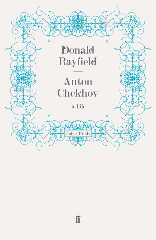 Book cover of Anton Chekhov: A Life (Main)