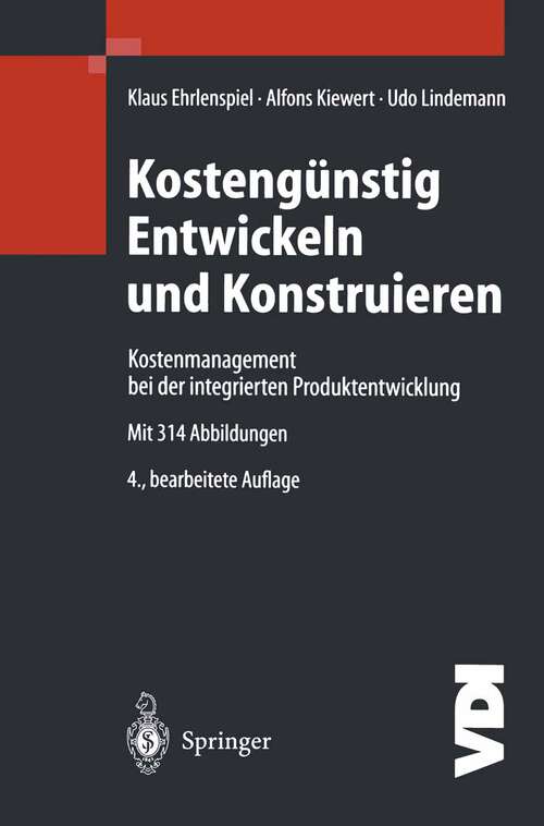 Book cover of Kostengünstig Entwickeln und Konstruieren: Kostenmanagement bei der integrierten Produktentwicklung (4. Aufl. 2003) (VDI-Buch)