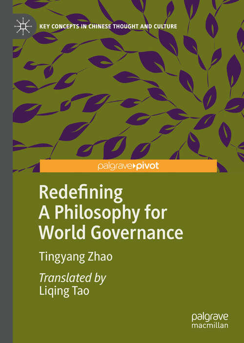 Book cover of Redefining A Philosophy for World Governance (1st ed. 2019) (Key Concepts in Chinese Thought and Culture)