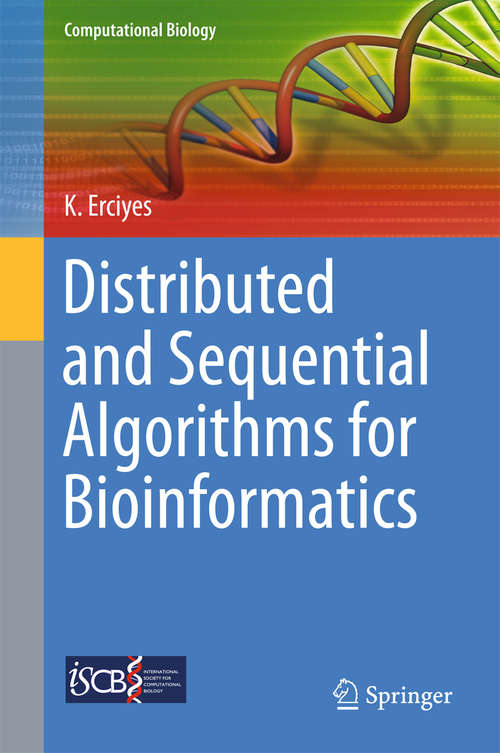 Book cover of Distributed and Sequential Algorithms for Bioinformatics (1st ed. 2015) (Computational Biology #23)