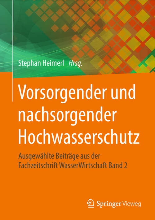 Book cover of Vorsorgender und nachsorgender Hochwasserschutz: Ausgewählte Beiträge aus der Fachzeitschrift WasserWirtschaft Band 2