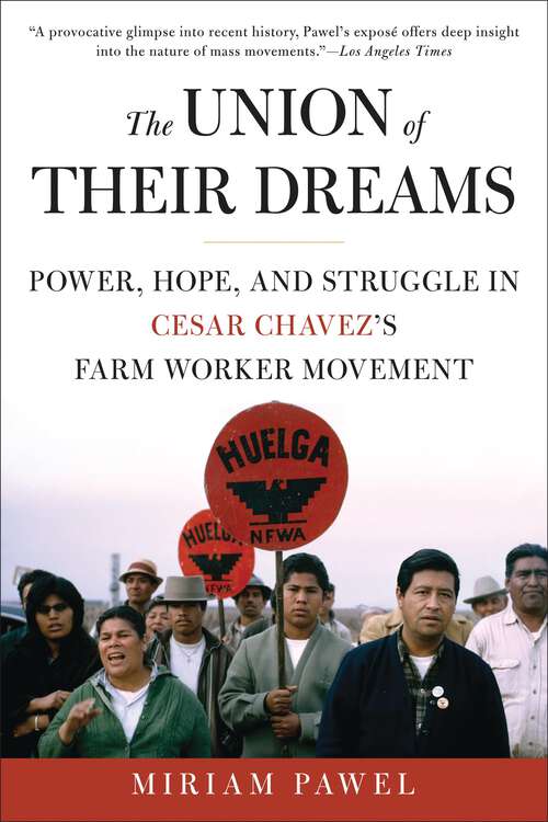 Book cover of The Union of Their Dreams: Power, Hope, and Struggle in Cesar Chavez's Farm Worker Movement