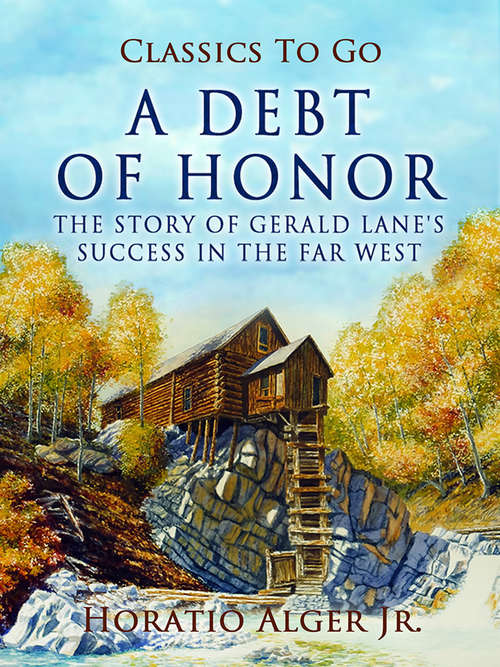 Book cover of A Debt of Honor: The Story Of Gerald Lane's Success In The Far West (Classics To Go)