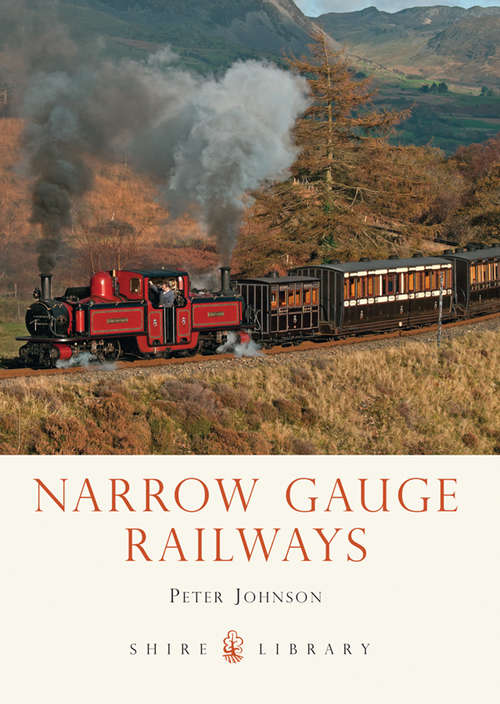 Book cover of Narrow Gauge Railways (Shire Library #772)