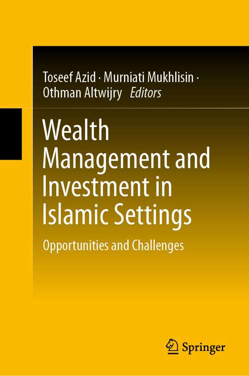 Book cover of Wealth Management and Investment in Islamic Settings: Opportunities and Challenges (1st ed. 2022)