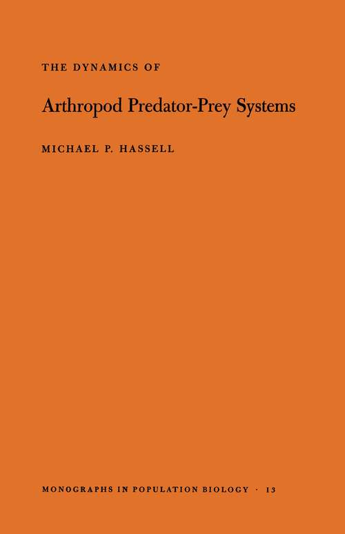 Book cover of The Dynamics of Arthopod Predator-Prey Systems. (MPB-13), Volume 13 (Monographs in Population Biology #111)