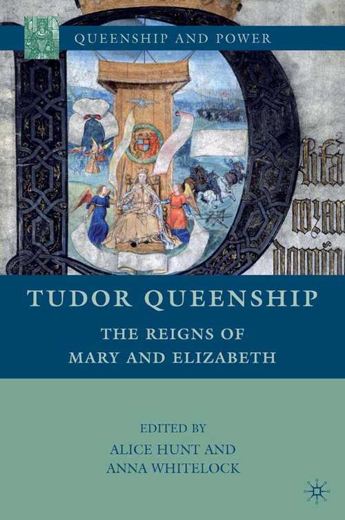 Book cover of Tudor Queenship: The Reigns of Mary and Elizabeth (2010) (Queenship and Power)