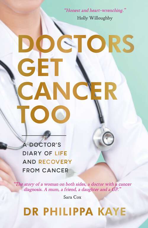 Book cover of Doctors Get Cancer Too: A Doctor's Diary of Life and Recovery From Cancer