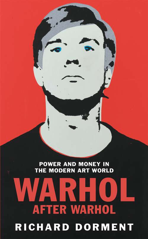 Book cover of Warhol After Warhol: Power and Money in the Modern Art World