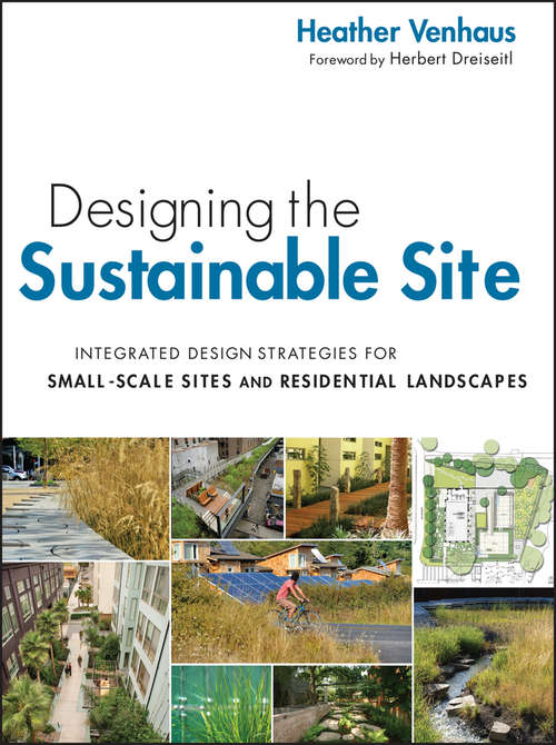 Book cover of Designing the Sustainable Site: Integrated Design Strategies for Small Scale Sites and Residential Landscapes