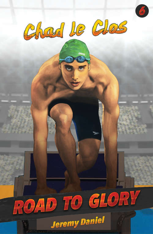 Book cover of Chad le Clos: Road to Glory (Road to Glory)