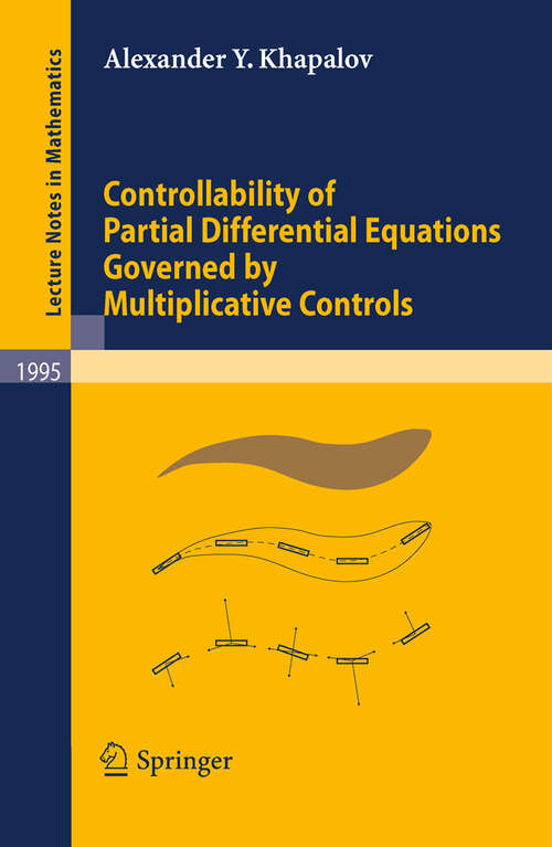 Book cover of Controllability of Partial Differential Equations Governed by Multiplicative Controls (2010) (Lecture Notes in Mathematics #1995)