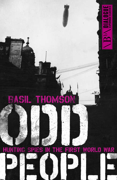 Book cover of Odd People: Hunting Spies in the First World War (Dialogue Espionage Classics Ser.)