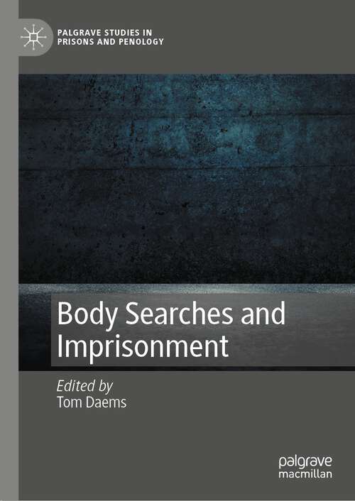 Book cover of Body Searches and Imprisonment (1st ed. 2023) (Palgrave Studies in Prisons and Penology)