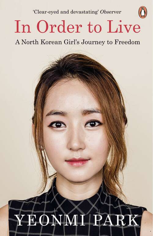 Book cover of In Order To Live: A North Korean Girl's Journey to Freedom
