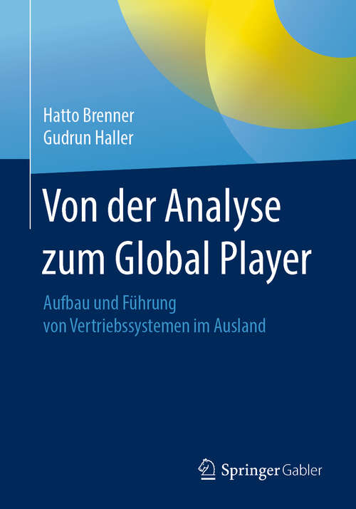 Book cover of Von der Analyse zum Global Player: Aufbau und Führung von Vertriebssystemen im Ausland (1. Aufl. 2019)