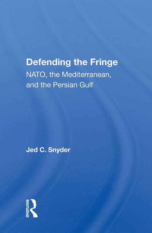 Book cover of Defending The Fringe: Nato, The Mediterranean, And The Persian Gulf