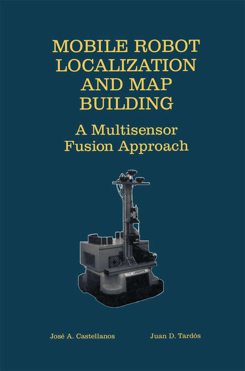 Book cover of Mobile Robot Localization and Map Building: A Multisensor Fusion Approach (1999)