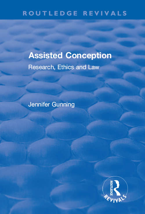 Book cover of Assisted Conception: Research, Ethics and Law (Routledge Revivals)