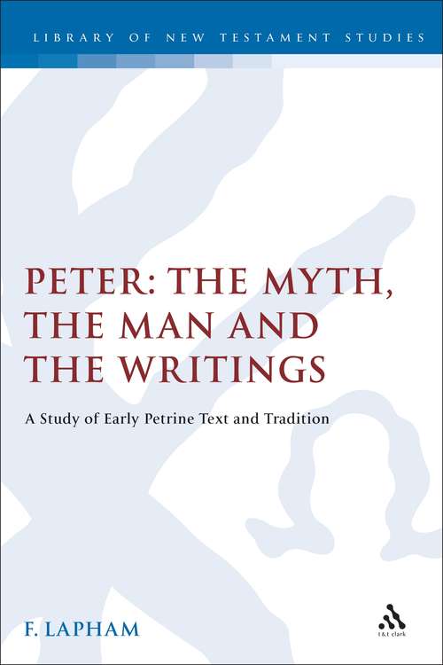Book cover of Peter: The Myth, the Man, and the Writings (The Library of New Testament Studies #239)