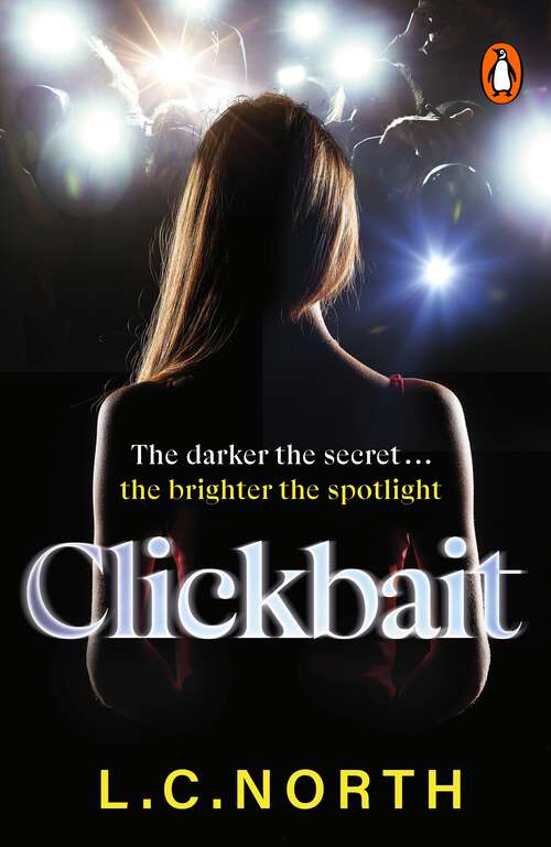 Book cover of Clickbait: A gripping and glamorous thriller about ruthless ambition and the dark side of fame