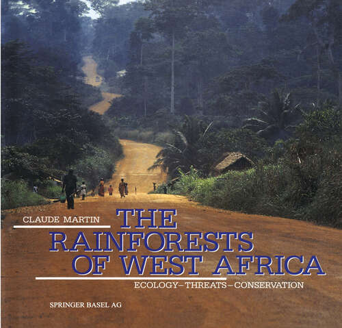 Book cover of The Rainforests of West Africa: Ecology — Threats — Conservation (1991)