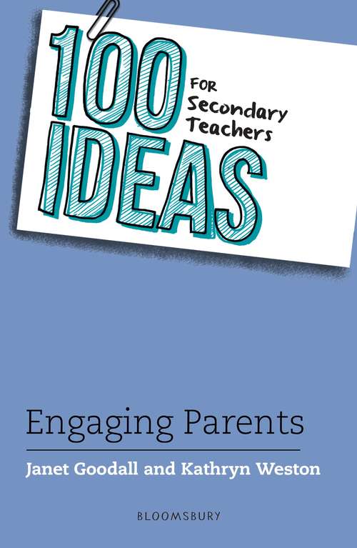 Book cover of 100 Ideas for Secondary Teachers: Engaging Parents (100 Ideas for Teachers)