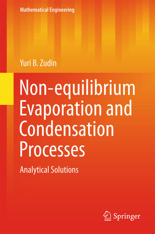 Book cover of Non-equilibrium Evaporation and Condensation Processes: Analytical Solutions (Mathematical Engineering)