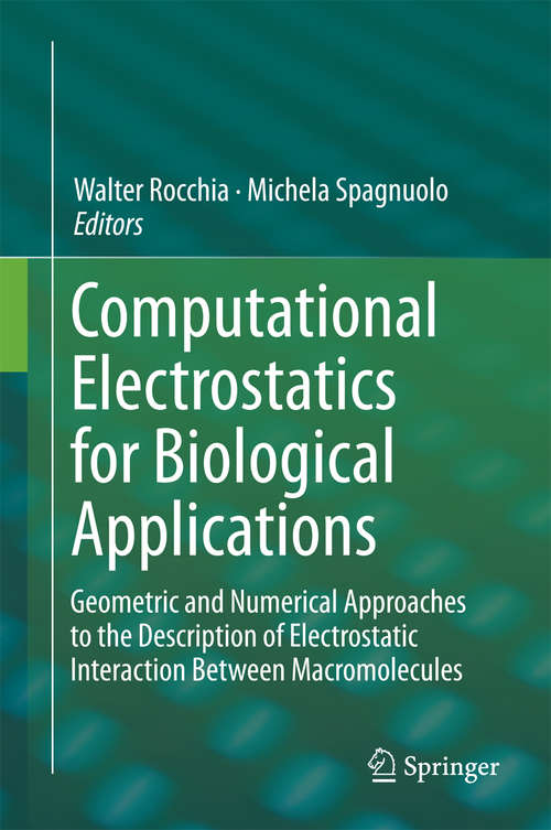 Book cover of Computational Electrostatics for Biological Applications: Geometric and Numerical Approaches to the Description of Electrostatic Interaction Between Macromolecules (2015)