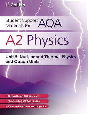 Book cover of Student Support Materials for AQA - A2 Physics Unit 5: Nuclear, Thermal Physics and Option Units (PDF)