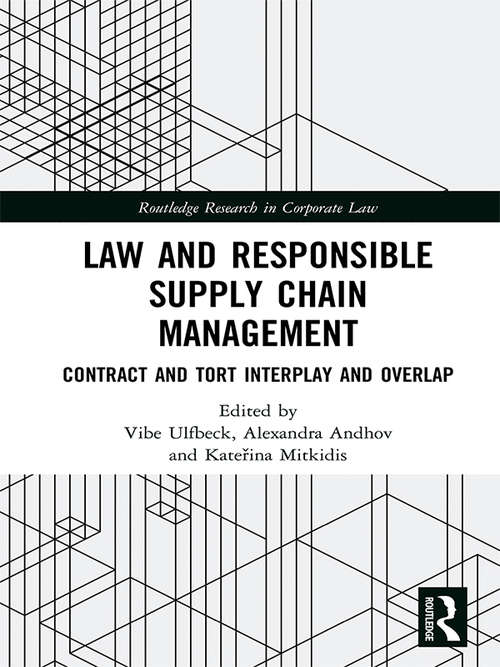 Book cover of Law and Responsible Supply Chain Management: Contract and Tort Interplay and Overlap (Routledge Research in Corporate Law)