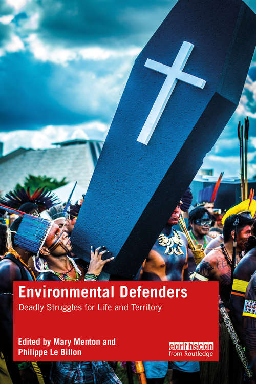 Book cover of Environmental Defenders: Deadly Struggles for Life and Territory (Routledge Explorations in Environmental Studies)