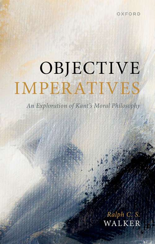 Book cover of Objective Imperatives: An Exploration of Kant's Moral Philosophy
