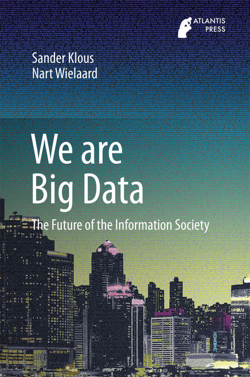 Book cover of We are Big Data: The Future of the Information Society (1st ed. 2016)