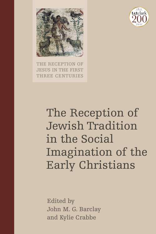 Book cover of The Reception of Jewish Tradition in the Social Imagination of the Early Christians (The Reception of Jesus in the First Three Centuries)