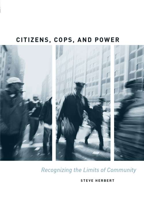 Book cover of Citizens, Cops, and Power: Recognizing the Limits of Community
