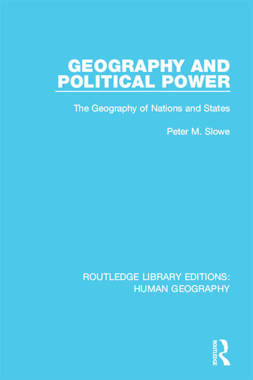 Book cover of Geography and Political Power: The Geography of Nations and States (Routledge Library Editions: Human Geography #18)
