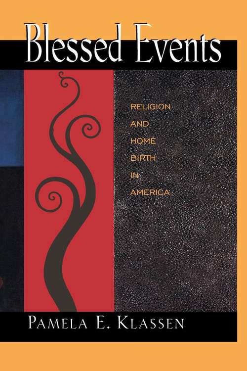 Book cover of Blessed Events: Religion and Home Birth in America (PDF)