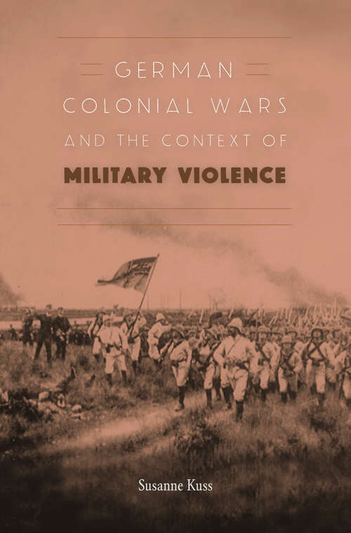 Book cover of German Colonial Wars and the Context of Military Violence
