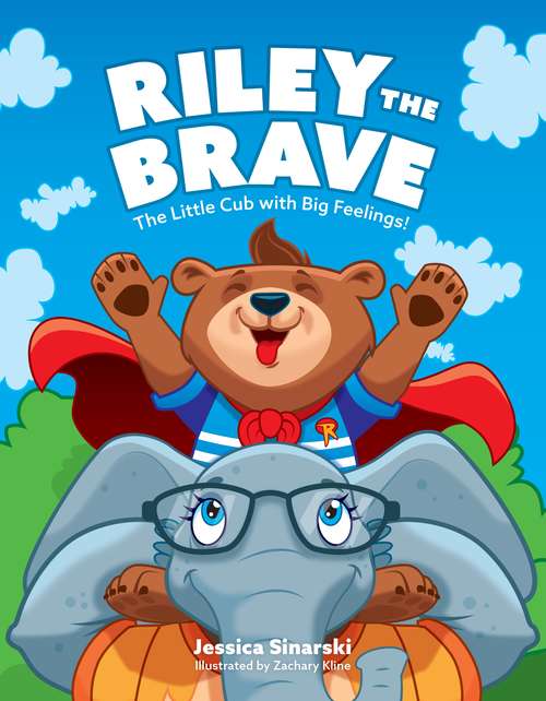 Book cover of Riley the Brave - The Little Cub with Big Feelings!: Help for Cubs Who Have Had A Tough Start in Life