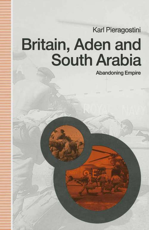Book cover of Britain, Aden and South Arabia: Abandoning Empire (1st ed. 1991)