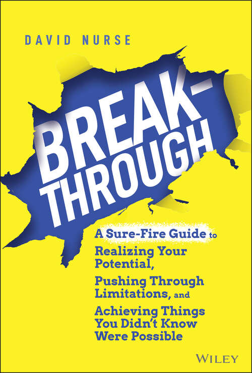 Book cover of Breakthrough: A Sure-Fire Guide to Realizing Your Potential, Pushing Through Limitations, and Achieving Things You Didn't Know Were Possible